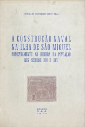 A CONSTRUÇÃO NAVAL NA ILHA DE SÃO MIGUEL nomeadamente na ribeira da povoação nos séculos XVI e XVII